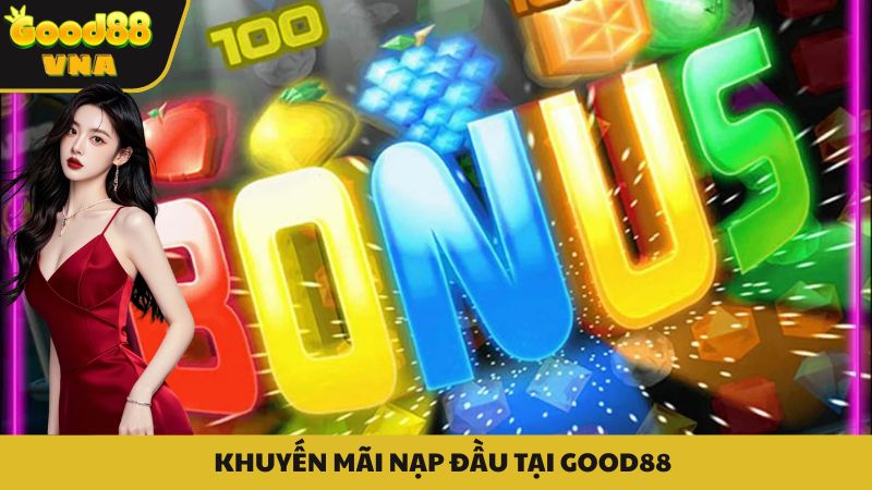Khuyến mại nạp đầu Good88