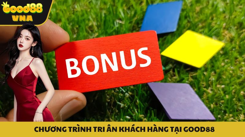 Chương trình tri ân khách hàng lâu năm Good88