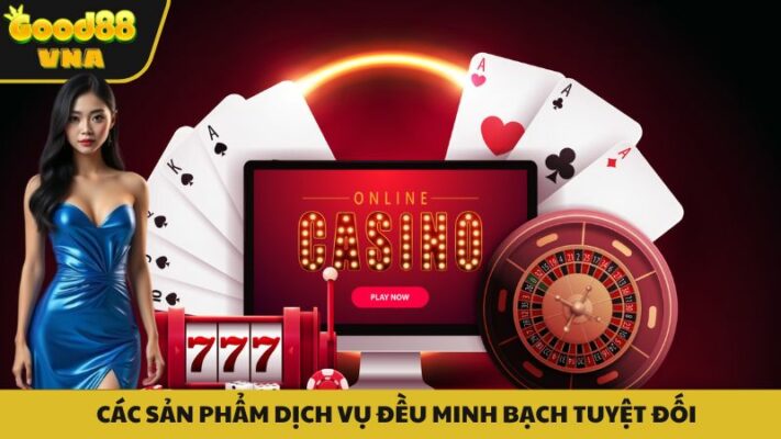 Các sản phẩm đều được đảm bảo minh bạch tuyệt đối