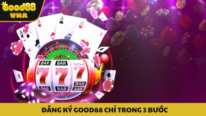 Đăng ký Good88 nhanh chỉ với 3 bước đơn giản
