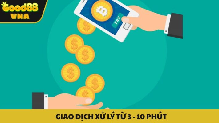 Giao dịch rút tiền Good88 được xử lý từ 3 - 10 phút