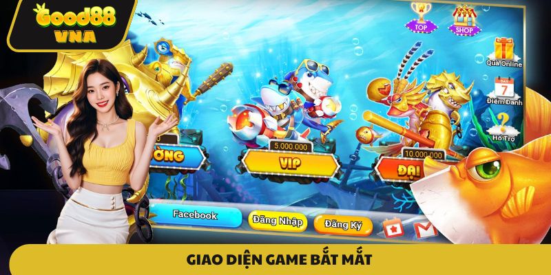 Giao diện hấp dẫn game Bắn cá Good88