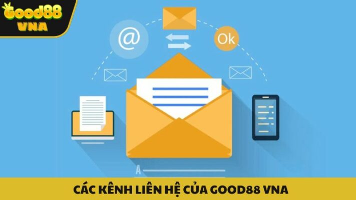 Liên hệ Good88 VNA qua những kênh nào?