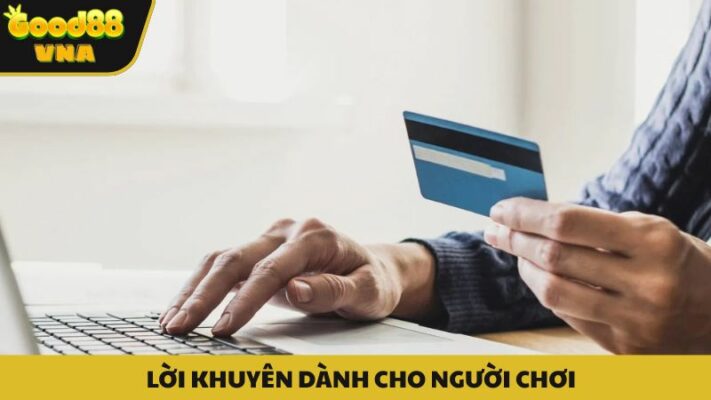 Một số lời khuyên từ Good88 VNA dành cho khách hàng