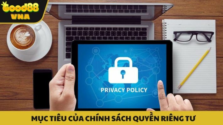 Mục đích thiết lập chính sách quyền riêng tư của Good88 VNA