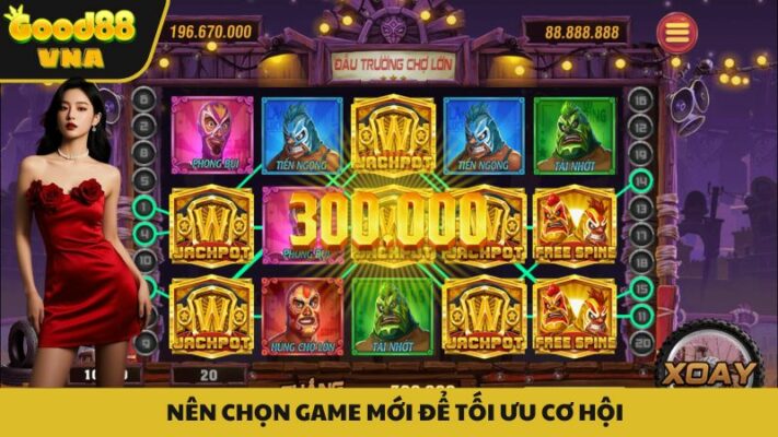 Nên chơi game mới để tăng cơ hội