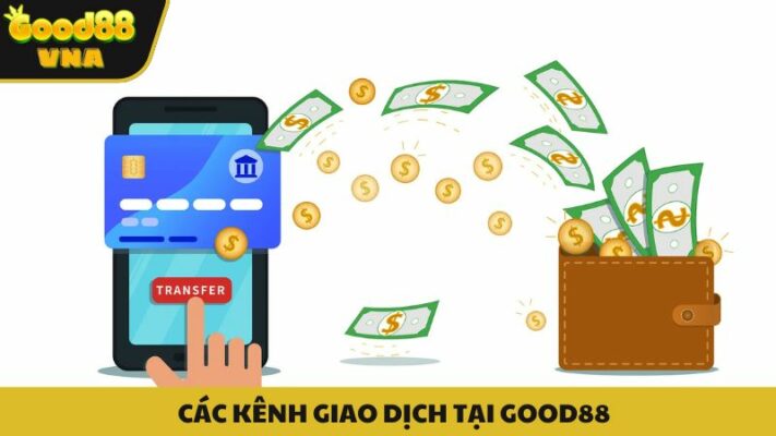 Những phương thức giao dịch nạp tiền được hỗ trợ tại Good88