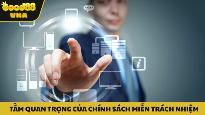 Tầm quan trọng của các chính sách miễn trách Good88 VNA