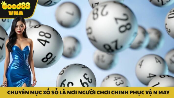 Xổ số lô đề - nơi chinh phục các con số may mắn